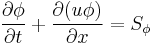 \frac{\partial\phi}{\partial t}+\frac{\partial(u\phi)}{\partial x}=S_\phi