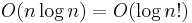 O(n\log n)=O(\log n!)\,