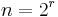 n= 2^r