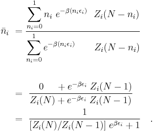  \begin{alignat} {3}
\bar{n}_i \ & =  \frac{ \displaystyle \sum_{n_i=0} ^1  n_i \ e^{-\beta (n_i\epsilon_i)}  \ \   Z_i(N-n_i)}
                                                                                        { \displaystyle  \sum_{n_i=0} ^1 e^{-\beta (n_i\epsilon_i)} \qquad     Z_i(N-n_i)} \\
\\
& = \ \frac { \quad 0 \quad \; +  e^{-\beta\epsilon_i}\; Z_i(N-1)} {Z_i(N) + e^{-\beta\epsilon_i}\; Z_i(N-1)}  \\
& = \ \frac {1} {[Z_i(N)/Z_i(N-1)] \; e^{\beta\epsilon_i}+1} \quad .  
\end{alignat} 