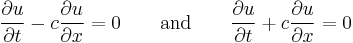 \frac{\part u}{\part t} - c\frac{\part u}{\part x} = 0 \qquad \mbox{and} \qquad \frac{\part u}{\part t} + c\frac{\part u}{\part x} = 0