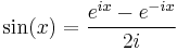 \sin(x) = \frac{e^{ix} - e^{-ix}}{2i} \;