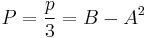 P = {p \over 3} = B - A^2