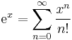 \mathrm{e}^x = \sum_{n=0}^{\infty} \frac{x^n}{n!}