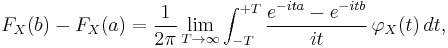 F_X(b) - F_X(a) = \frac{1} {2\pi} \lim_{T \to \infty}
  \int_{-T}^{+T} \frac{e^{-ita} - e^{-itb}} {it}\, \varphi_X(t)\, dt,