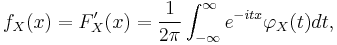 
    f_X(x) = F_X'(x) = \frac{1}{2\pi}\int_{-\infty}^{\infty} e^{-itx}\varphi_X(t)dt,
  