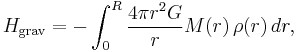 
H_{\mathrm{grav}} = -\int_{0}^{R} \frac{4\pi r^{2} G}{r} M(r)\, \rho(r)\, dr,
