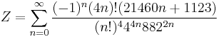 Z=\sum_{n=0}^{\infty } \frac{(-1)^n(4n)!(21460n+1123)}{(n!)^44^{4n}882^{2n}}\!