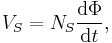 
V_{S} = N_{S} \frac{\mathrm{d}\Phi}{\mathrm{d}t},
