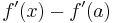 f'(x)-f'(a)\quad