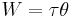 W= \tau \theta\ 