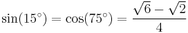 \sin(15^\circ) = \cos(75^\circ) = \dfrac{\sqrt6 - \sqrt2}{4}\,\!