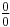 \textstyle\frac{0}{0}