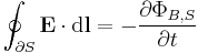 \oint_{\partial S} \mathbf{E} \cdot \mathrm{d}\mathbf{l}  = - \frac {\partial \Phi_{B,S}}{\partial t} 