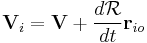 \mathbf{V}_i=\mathbf{V}+\frac{d\mathcal{R}}{dt}\mathbf{r}_{io}