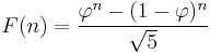 F(n)={{\varphi^n-(1-\varphi)^n} \over {\sqrt 5}}