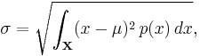 \sigma = \sqrt{\int_\mathbf{X} (x-\mu)^2 \, p(x) \, dx},