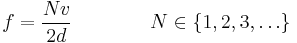 f = \frac{Nv}{2d}\qquad\qquad N \in \{1,2,3,\dots\}