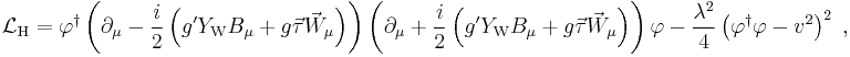 \mathcal{L}_\mathrm{H} = \varphi^\dagger
\left({\partial_\mu}-
{i\over2} \left( g'Y_\mathrm{W}B_\mu + g\vec\tau\vec W_\mu \right)\right)
\left(\partial_\mu + {i\over2} \left( g'Y_\mathrm{W}B_\mu
+g\vec\tau\vec W_\mu \right)\right)\varphi \ - \ {\lambda^2\over4}\left(\varphi^\dagger\varphi-v^2\right)^2\;,