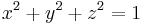 x^2 + y^2 + z^2 = 1