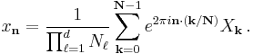 x_\mathbf{n} = \frac{1}{\prod_{\ell=1}^d N_\ell} \sum_{\mathbf{k}=0}^{\mathbf{N}-1} e^{2\pi i \mathbf{n} \cdot (\mathbf{k} / \mathbf{N})} X_\mathbf{k} \, .