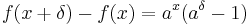 f(x+\delta)-f(x) = a^x(a^{\delta}-1)\,