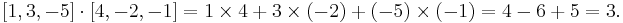 
[1, 3, -5] \cdot [4, -2, -1]
= 1 \times 4 + 3 \times (-2) + (-5) \times (-1)
= 4 - 6 + 5
= 3.
