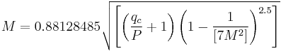 {M}=0.88128485\sqrt{\left[\left(\frac{q_c}{P}+1\right)\left(1-\frac{1}{[7M^2]}\right)^{2.5}\right]}