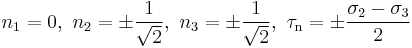 n_1=0,\,\,n_2=\pm\frac{1}{\sqrt 2},\,\,n_3=\pm\frac{1}{\sqrt 2},\,\,\tau_\mathrm{n}=\pm\frac{\sigma_2-\sigma_3}{2}\,\!