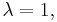 \lambda=1,