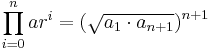 \prod_{i=0}^{n} ar^i = \left( \sqrt{a_1 \cdot a_{n+1}}\right)^{n+1}