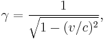 \gamma = \frac{1}{\sqrt{1 - (v/c)^2}},\,\!