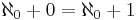 \aleph_0 + 0 = \aleph_0 + 1