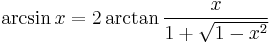 \arcsin x = 2 \arctan \frac{x}{1+\sqrt{1-x^2}}