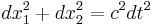  dx_1^2 + dx_2^2 = c^2 dt^2 