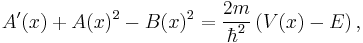 A'(x) + A(x)^2 - B(x)^2 = \frac{2m}{\hbar^2} \left( V(x) - E \right),