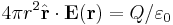 4\pi r^2\hat{\mathbf{r}}\cdot\mathbf{E}(\mathbf{r}) = Q/\varepsilon_0