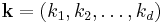 \mathbf{k} = (k_1, k_2, \dots, k_d)