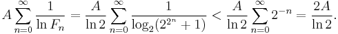 A \sum_{n=0}^{\infty} \frac{1}{\ln F_{n}} = \frac{A}{\ln 2} \sum_{n=0}^{\infty} \frac{1}{\log_{2}(2^{2^{n}}+1)} < \frac{A}{\ln 2} \sum_{n=0}^{\infty} 2^{-n} = \frac{2A}{\ln 2}.