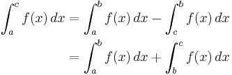 \begin{align}
 \int_a^c f(x) \, dx &{}= \int_a^b f(x) \, dx - \int_c^b f(x) \, dx \\
 &{} = \int_a^b f(x) \, dx + \int_b^c f(x) \, dx
\end{align}