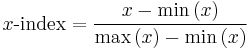 x\text{-index} = \frac{x - \min\left(x\right)}{\max\left(x\right)-\min\left(x\right)}