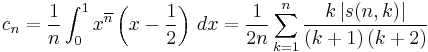  c_n = \frac{1}{n} \int_0^1 x^{\overline n} \left( x-\frac12 \right) \, dx = \frac{1}{{2n}}\sum\limits_{k = 1}^n {\frac{{k\left| {s(n,k)} \right|}}{{\left( {k + 1} \right)\left( {k + 2} \right)}}}