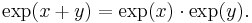 \exp(x+y) = \exp(x) \cdot \exp(y).