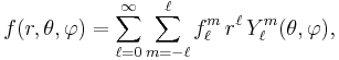  f(r, \theta, \varphi) =  \sum_{\ell=0}^\infty \sum_{m=-\ell}^\ell  f_\ell^m \, r^\ell  \, Y_\ell^m (\theta, \varphi ), 