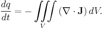 \frac{dq} {dt} =- \iiint\limits_V\left(\nabla\cdot\mathbf{J}\right)dV.