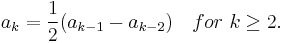 a_{k} = \frac{1}{2} (a_{k-1} - a_{k-2})\quad for\ k \ge 2.