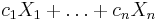  c_1 X_1+\dots+c_n X_n 