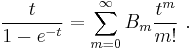  \frac t{1-e^{-t}}=\sum_{m=0}^\infty B_m\frac{t^m}{m!} \ . 