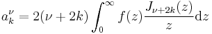 a_k^\nu=2(\nu+2k) \int_0^\infty f(z) \frac{J_{\nu+2k}(z)}z  \mathrm d z