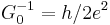 G_0^{-1} = h / 2 e^2 \,